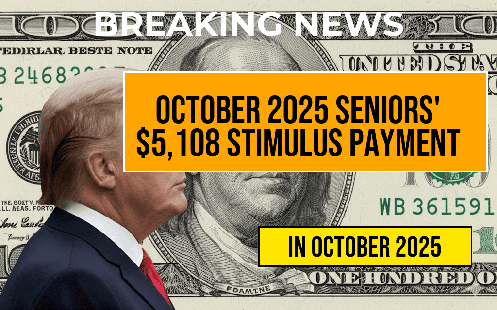 Comprehensive October 2025 Payment Schedule for Seniors: $5,108 Stimulus Payment Available