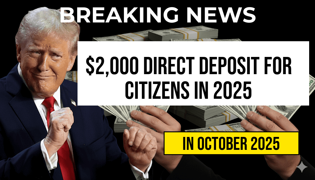 Direct Deposit of $2,000 for U.S. Citizens in October 2025: Eligibility, Payment Dates, and IRS Guidelines Explained