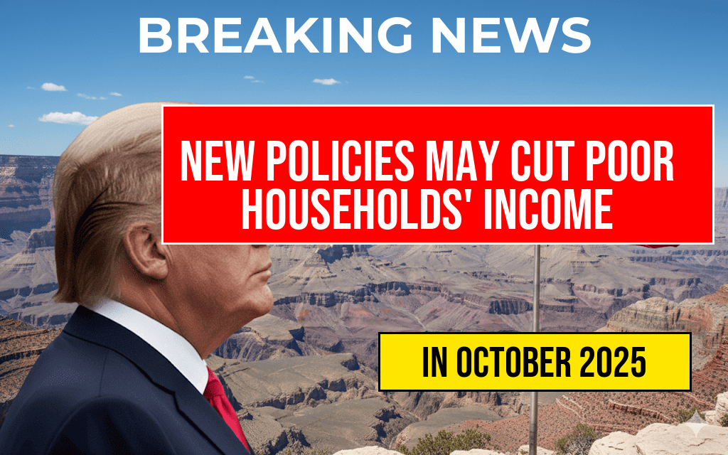 New Policies Expected to Reduce Income of Poorest Households by $1,650.