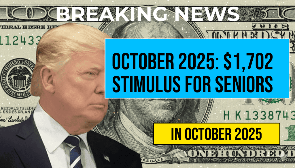 October 2025 Full Payment Schedule Reveals $1,702 Stimulus Payment for All Seniors